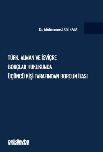 Türk, Alman ve İsviçre Borçlar Hukukunda Üçüncü Kişi Tarafından Borcun İfası