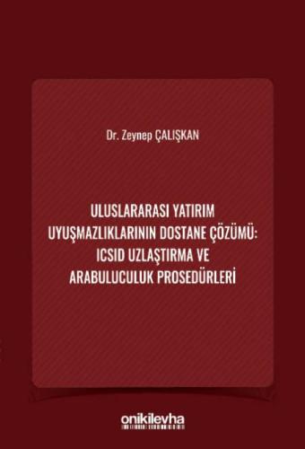 Uluslararası Yatırım Uyuşmazlıklarının Dostane Çözümü