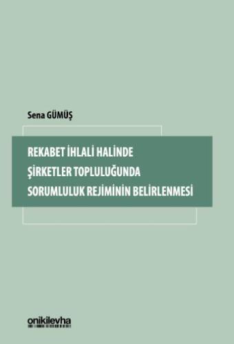 Rekabet İhlali Halinde Şirketler Topluluğunda Sorumluluk Rejiminin Belirlenmesi