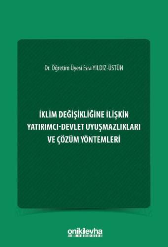 İklim Değişikliğine İlişkin Yatırımcı–Devlet Uyuşmazlıkları ve Çözüm Yöntemleri