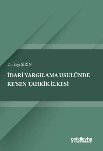 İdari Yargılama Usulünde Re'sen Tahkik İlkesi