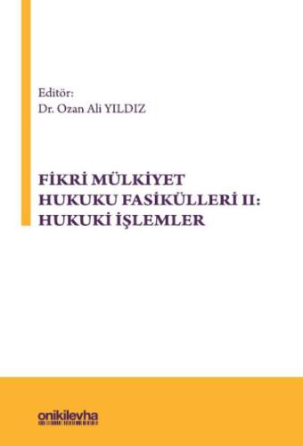 Fikri Mülkiyet Hukuku Fasikülleri II: Hukuki İşlemler Çocuk Ceza Hukuk