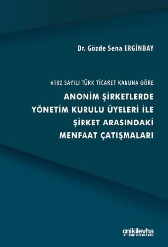 Anonim Şirketlerde Yönetim Kurulu Üyeleri İle Şirket Arasındaki Menfaat Çatışmaları
