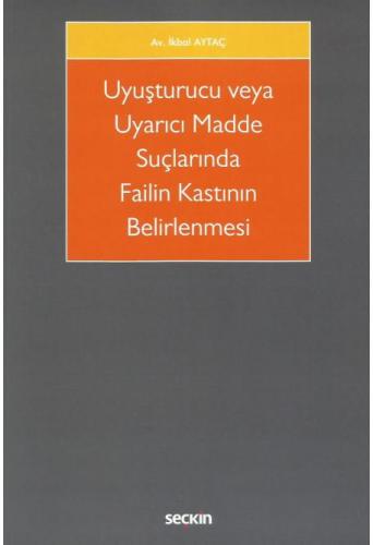 Uyuşturucu veya Uyarıcı Madde Suçlarında Failin Kastının Belirlenmesi