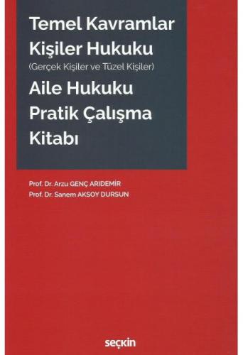 Temel Kavramlar – Kişiler Hukuku – Aile Hukuku Pratik Çalışma Kitabı