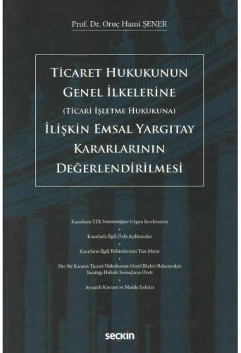 Ticaret Hukukunun Genel İlkelerine (Ticari İşletme Hukukuna) İlişkin Emsal Yargıtay Kararlarının Değerlendirilmesi