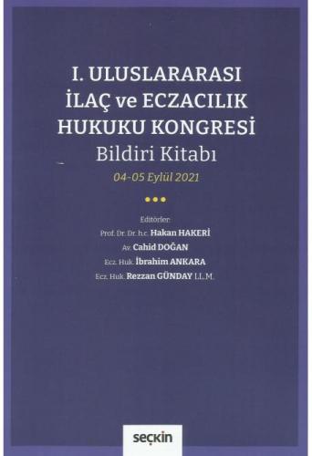 I.Uluslararası İlaç ve Eczacılık Hukuku Kongresi Bildiri Kitabı 04 - 05 Eylül 2021