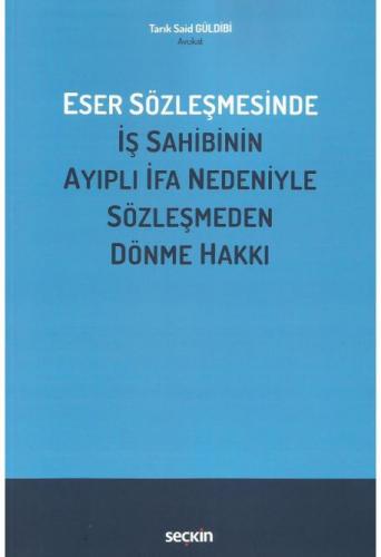 Eser Sözleşmesinde İş Sahibinin Ayıplı İfa Nedeniyle Sözleşmeden Dönme Hakkı