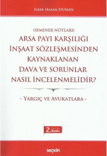 Arsa Payı Karşılığı İnşaat Sözleşmesinden Kaynaklanan Dava ve Sorunlar Nasıl İncelenmelidir?