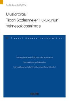 Uluslararası Ticari Sözleşmeler Hukukunun Yeknesaklaştırılması