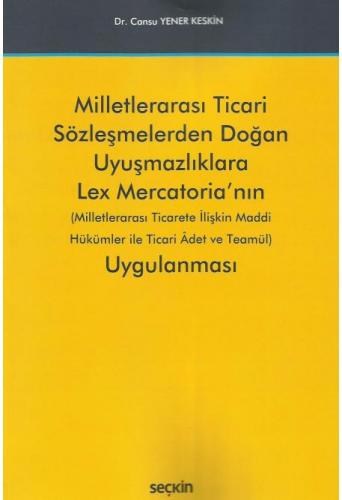 Milletlerarası Ticari Sözleşmelerden Doğan Uyuşmazlıklara Lex Mercatoria'nın Uygulanması