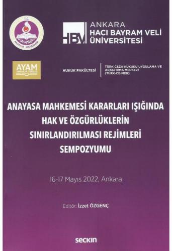 Anayasa Mahkemesi Kararları Işığında Hak ve Özgürlüklerin Sınırlandırılması Rejimleri Sempozyumu