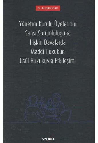 Yönetim Kurulu Üyelerinin Şahsî Sorumluluğuna İlişkin Davalarda Maddî Hukukun Usûl Hukukuyla Etkileşimi