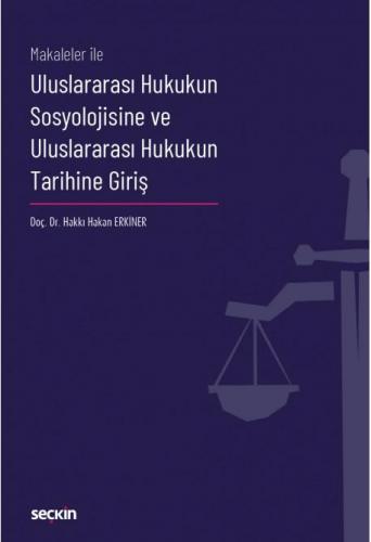 Uluslararası Hukukun Sosyolojisine ve Uluslararası Hukukun Tarihine Giriş