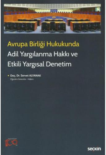 Avrupa Birliği Hukukunda Adil Yargılanma Hakkı ve Etkili Yargısal Denetim