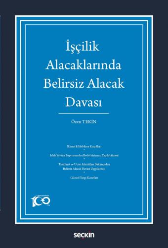 İşçilik Alacaklarında Belirsiz Alacak Davası
