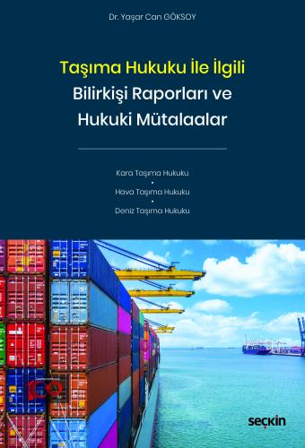Taşıma Hukuku ile İlgili Bilirkişi Raporlarıve Hukuki Mütalaalar