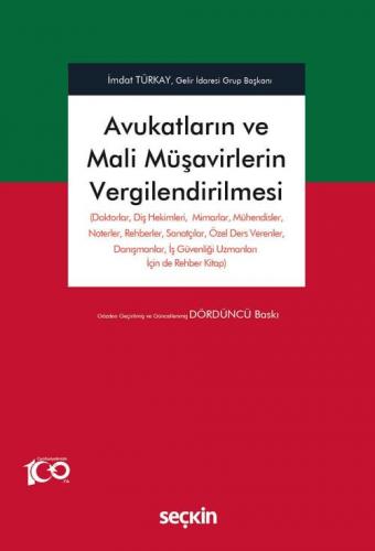 Avukatların ve Mali Müşavirlerin Vergilendirilmesi (Doktorlar, Diş Hekimleri, Mimarlar, Mühendisler, Noterler, Rehberler, Sanatçılar, Özel Ders Verenler, Danışmanlar, İş Güvenliği Uzmanları İçin de Rehber Kitap)