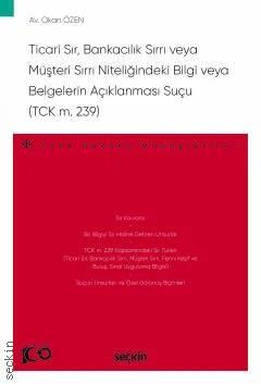 Ticari Sır, Bankacılık Sırrı veya Müşteri Sırrı Niteliğindeki Bilgi veya Belgelerin Açıklanması Suçu (TCK m. 239)