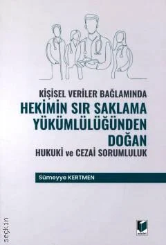Hekimin Sır Saklama Yükümlülüğünden Doğan Hukuki ve Cezai Sorumluluk