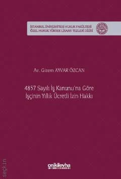 4857 Sayılı İş Kanunu'na Göre İşçinin Yıllık Ücretli İzin Hakkı