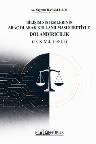 BİLİŞİM SİSTEMLERİNİN ARAÇ OLARAK KULLANILMASI SURETİYLE DOLANDIRICILI
