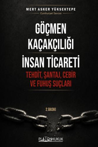 GÖÇMEN KAÇAKÇILIĞI İNSAN TİCARETİ TEHDİT, ŞANTAJ VE CEBİR FUHUŞ SUÇLAR