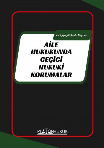 AİLE HUKUKUNDA GEÇİCİ HUKUKİ KORUMALAR