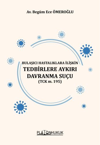 BULAŞICI HASTALIKLARA İLİŞKİN TEDBİRLERE AYKIRI DAVRANMA SUÇU (TCK m. 195)
