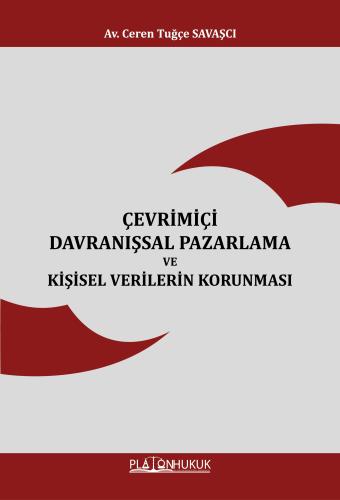 ÇEVRİMİÇİ DAVRANIŞSAL PAZARLAMA VE KİŞİSEL VERİLERİN KORUNMASI