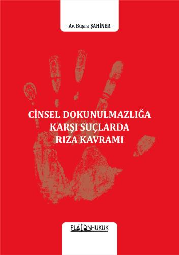 CİNSEL DOKUNULMAZLIĞA KARŞI SUÇLARDA RIZA KAVRAMI