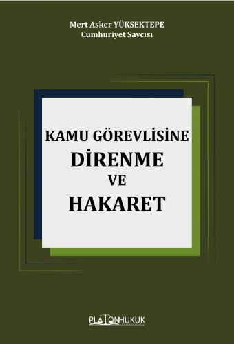 KAMU GÖREVLİSİNE HAKARET VE DİRENME