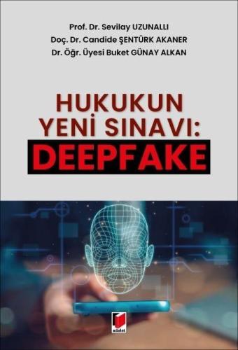 Hukukun Yeni Sınavı: Deepfake