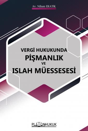 VERGİ HUKUKUNDA PİŞMANLIK VE ISLAH MÜESSESESİ