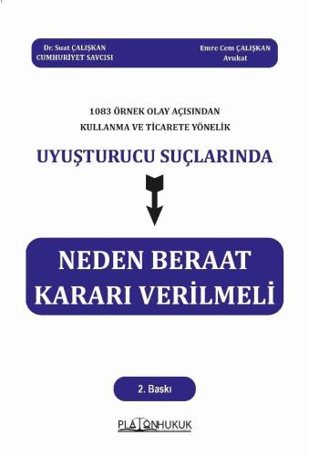 1083 ÖRNEK OLAY AÇISINDAN KULLANMA VE TİCARETE YÖNELİK UYUŞTURUCU SUÇLARINDA NEDEN BERAAT KARARI VERİLMELİ 2. BASKI