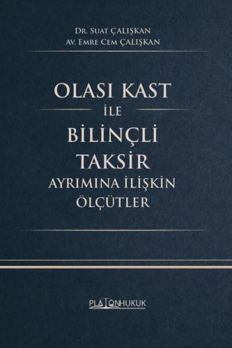 OLASI KAST İLE BİLİNÇLİ TAKSİR AYRIMINA İLİŞKİN ÖLÇÜTLER