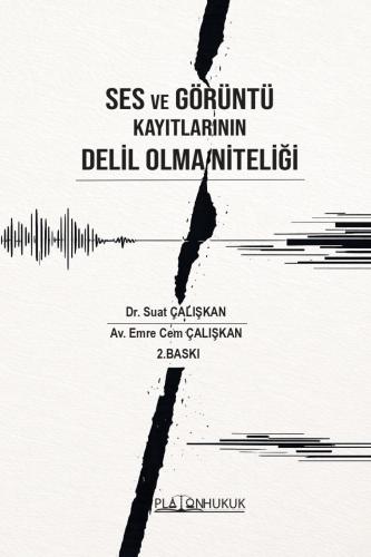 SES VE GÖRÜNTÜ KAYITLARININ DELİL OLMA NİTELİĞİ 2. BASKI