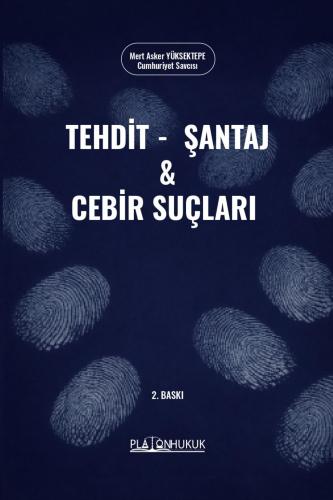 TEHDİT, ŞANTAJ VE CEBİR SUÇLARI 2. BASKI