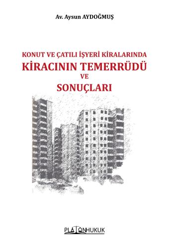 KONUT VE ÇATILI İŞYERİ KİRALARINDA KİRACININ TEMERRÜDÜ VE SONUÇLARI