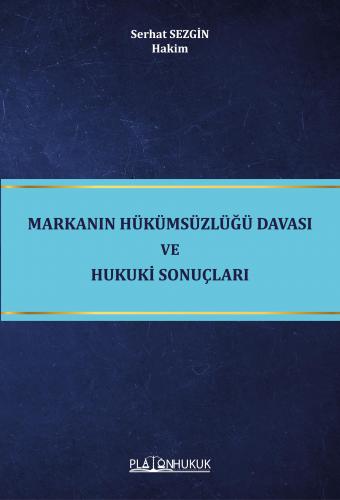Markanın Hükümsüzlüğü Davası ve Hukuki Sonuçları