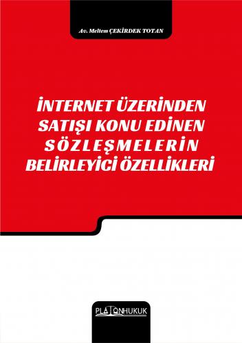 İNTERNET ÜZERİNDEN SATIŞI KONU EDİNEN SÖZLEŞMELERİN BELİRLEYİCİ ÖZELLİKLERİ