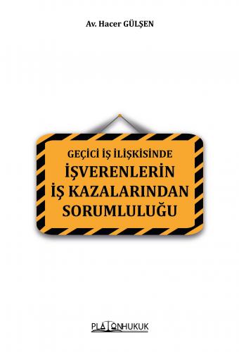 Geçici İş İlişkisinde İşverenlerin İş Kazalarından Sorumluluğu