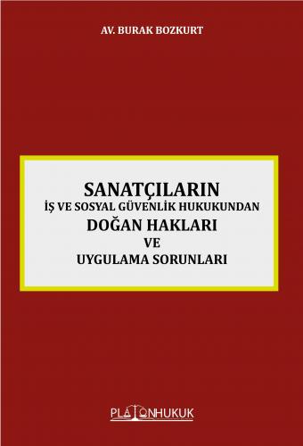 SANATÇILARIN İŞ VE SOSYAL GÜVENLİK HUKUKUNDAN DOĞAN HAKLARI VE UYGULAMA SORUNLARI