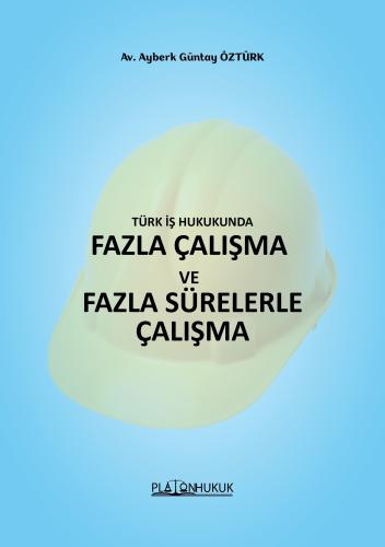 FAZLA ÇALIŞMA VE FAZLA SÜRELERLE ÇALIŞMA