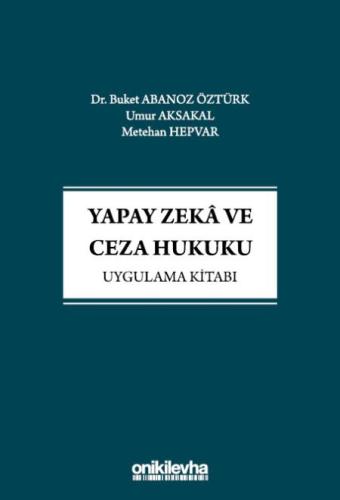 Yapay Zeka ve Ceza Hukuku Uygulama Kitabı